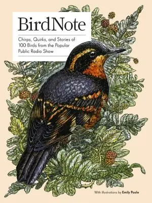 Birdnote: Świergoty, dziwactwa i historie 100 ptaków z popularnego programu radia publicznego - Birdnote: Chirps, Quirks, and Stories of 100 Birds from the Popular Public Radio Show