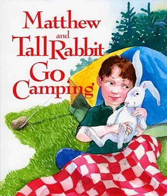 Matthew i Wysoki Królik jadą na kemping - Matthew and Tall Rabbit Go Camping