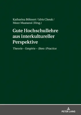 Gute Hochschullehre Aus Interkultureller Perspektive: Teoria - empiria - (najlepsza) praktyka - Gute Hochschullehre Aus Interkultureller Perspektive: Theorie - Empirie - (Best-)Practice