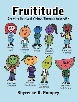 Fruititude: Rosnące cnoty duchowe poprzez przeciwności losu - Fruititude: Growing Spiritual Virtues Through Adversity