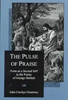 The Pulse of Praise: Forma jako drugie ja w poezji George'a Herberta - The Pulse of Praise: Form as a Second Self in the Poetry of George Herbert