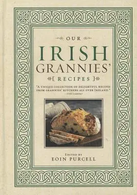 Przepisy naszych irlandzkich babć: Wygodne i pyszne gotowanie ze starego kraju na rodzinnym stole - Our Irish Grannies' Recipes: Comforting and Delicious Cooking from the Old Country to Your Family's Table