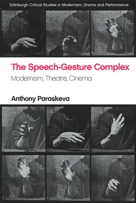 Kompleks mowy i gestu: modernizm, teatr, kino - The Speech-Gesture Complex: Modernism, Theatre, Cinema