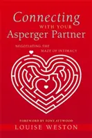 Łączenie się z partnerem z zespołem Aspergera: Negocjowanie labiryntu intymności - Connecting with Your Asperger Partner: Negotiating the Maze of Intimacy