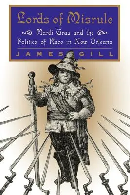 Lords of Misrule: Mardi Gras i polityka rasowa w Nowym Orleanie - Lords of Misrule: Mardi Gras and the Politics of Race in New Orleans