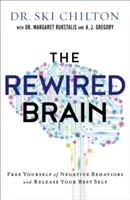 The Rewired Brain: Uwolnij się od negatywnych zachowań i uwolnij swoje najlepsze ja - The Rewired Brain: Free Yourself of Negative Behaviors and Release Your Best Self