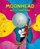 Moonhead i maszyna muzyczna - Moonhead and the Music Machine