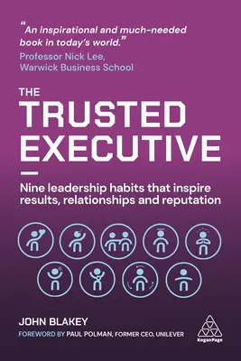 The Trusted Executive: Dziewięć nawyków przywódczych, które inspirują wyniki, relacje i reputację - The Trusted Executive: Nine Leadership Habits That Inspire Results, Relationships and Reputation