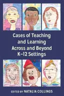 Przypadki nauczania i uczenia się w środowisku K-12 i poza nim - Cases of Teaching and Learning Across and Beyond K-12 Settings