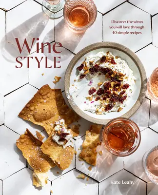 Wine Style: Odkryj wina, które pokochasz dzięki 50 prostym przepisom - Wine Style: Discover the Wines You Will Love Through 50 Simple Recipes