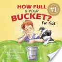 Jak pełne jest twoje wiadro? dla dzieci - How Full Is Your Bucket? for Kids