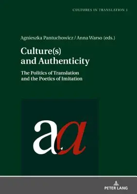 Kultura i autentyczność: Polityka przekładu i poetyka imitacji - Culture(s) and Authenticity: The Politics of Translation and the Poetics of Imitation