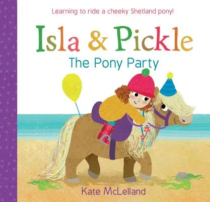 Isla i Pickle: Pony Party - Isla and Pickle: The Pony Party