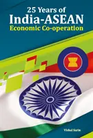 25 lat współpracy gospodarczej Indie-ASEAN - 25 Years of India-ASEAN Economic Co-Operation