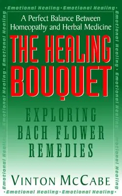 Uzdrawiający bukiet: Odkrywanie leków kwiatowych Bacha - The Healing Bouquet: Exploring Bach Flower Remedies