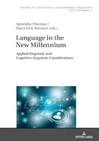 Język w nowym tysiącleciu: Rozważania z zakresu lingwistyki stosowanej i kognitywnej - Language in the New Millennium: Applied-Linguistic and Cognitive-Linguistic Considerations