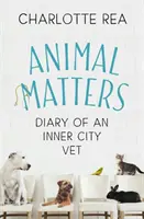 Sprawy zwierząt: Pamiętnik miejskiego weterynarza - Animal Matters: Diary of an Inner City Vet