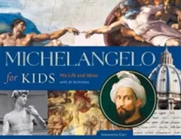 Michał Anioł dla dzieci, 63: Jego życie i pomysły, z 21 ćwiczeniami - Michelangelo for Kids, 63: His Life and Ideas, with 21 Activities