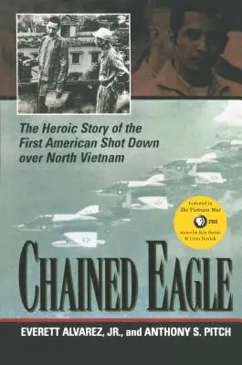 Chained Eagle: Bohaterska historia pierwszego Amerykanina zestrzelonego nad Wietnamem Północnym - Chained Eagle: The Heroic Story of the First American Shot Down Over North Vietnam