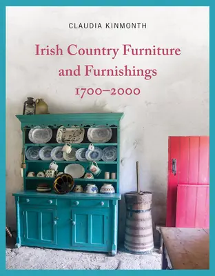 Irlandzkie wiejskie meble i wyposażenie 1700-2000 - Irish Country Furniture and Furnishings 1700-2000