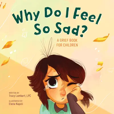 Dlaczego jest mi tak smutno? Książka o żałobie dla dzieci - Why Do I Feel So Sad?: A Grief Book for Children