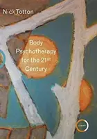 Psychoterapia ciała w XXI wieku - Body Psychotherapy for the 21st Century