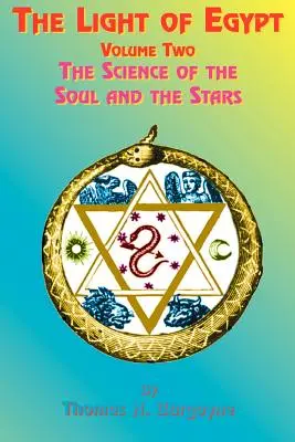 Światło Egiptu: Tom drugi, Nauka o duszy i gwiazdach - The Light of Egypt: Volume Two, the Science of the Soul and the Stars