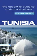 Tunezja - Culture Smart, tom 21: Niezbędny przewodnik po zwyczajach i kulturze - Tunisia - Culture Smart!, Volume 21: The Essential Guide to Customs & Culture