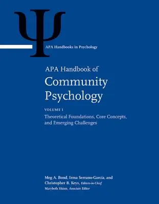 APA Handbook of Community Psychology: Volume 1: Theoretical Foundations, Core Concepts, and Emerging Challenges Volume 2: Methods for Community Resear