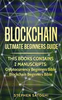 Blockchain: Kompletny przewodnik dla początkujących, jak opanować Bitcoin, zarabiać pieniądze na kryptowalutach i czerpać zyski z technologii Blockchain - Blockchain: Ultimate Beginners Guide to Mastering Bitcoin, Making Money with Cryptocurrency & Profiting from Blockchain Technology