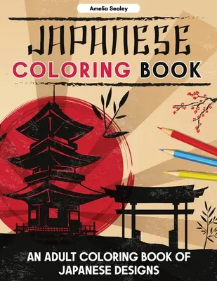 Japońska kolorowanka: Kolorowanka dla dorosłych z japońskimi wzorami, japońskie kolorowanki dla relaksu i odprężenia - Japanese Coloring Book: An Adult Coloring Book of Japanese Designs, Japanese Coloring Pages for Relaxation and Stress Relief