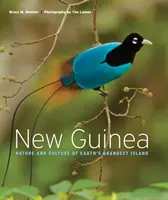 Nowa Gwinea: Przyroda i kultura największej wyspy Ziemi - New Guinea: Nature and Culture of Earth's Grandest Island