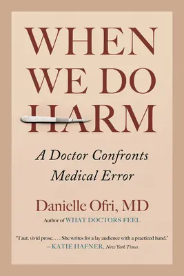 Kiedy wyrządzamy krzywdę: lekarz w obliczu błędu medycznego - When We Do Harm: A Doctor Confronts Medical Error