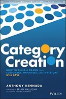 Tworzenie kategorii: Jak zbudować markę, którą pokochają klienci, pracownicy i inwestorzy? - Category Creation: How to Build a Brand That Customers, Employees, and Investors Will Love