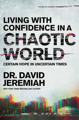 Życie z ufnością w chaotycznym świecie: Pewna nadzieja w niepewnych czasach - Living with Confidence in a Chaotic World: Certain Hope in Uncertain Times