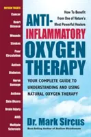 Przeciwzapalna terapia tlenowa: Kompletny przewodnik po zrozumieniu i stosowaniu naturalnej terapii tlenowej - Anti-Inflammatory Oxygen Therapy: Your Complete Guide to Understanding and Using Natural Oxygen Therapy