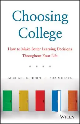 Wybór uczelni: Jak podejmować lepsze decyzje edukacyjne przez całe życie - Choosing College: How to Make Better Learning Decisions Throughout Your Life