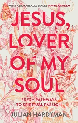 Jezus, miłośnik mojej duszy: świeże ścieżki do duchowej pasji - Jesus, Lover of My Soul: Fresh Pathways to Spiritual Passion