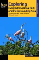 Odkrywanie Parku Narodowego Everglades i okolic: Przewodnik po wędrówkach pieszych, rowerowych, wiosłowaniu i oglądaniu dzikiej przyrody w regionie - Exploring Everglades National Park and the Surrounding Area: A Guide to Hiking, Biking, Paddling, and Viewing Wildlife in the Region