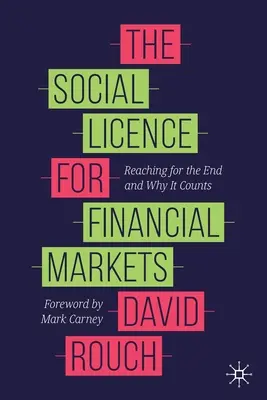 Społeczna licencja na rynki finansowe: Dążenie do celu i dlaczego to się liczy - The Social Licence for Financial Markets: Reaching for the End and Why It Counts