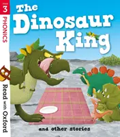 Czytaj z Oxford: Etap 3: Król dinozaurów i inne historie - Read with Oxford: Stage 3: The Dinosaur King and Other Stories