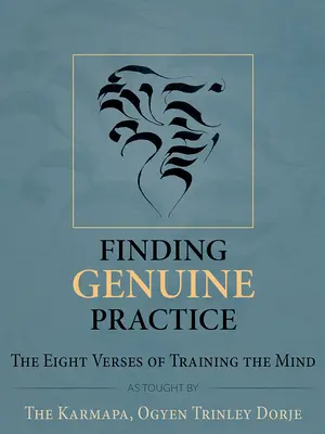 Odnalezienie prawdziwej praktyki: Osiem wersów treningu umysłu - Finding Genuine Practice: The Eight Verses of Training the Mind