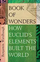 Księga cudów - wiele żywotów elementów Euklidesa - Book of Wonders - The Many Lives of Euclid's Elements