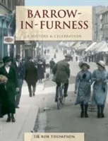 Barrow-In-Furness - historia i świętowanie - Barrow-In-Furness - A History And Celebration