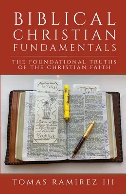 Biblijne podstawy chrześcijaństwa: Fundamentalne prawdy wiary chrześcijańskiej - Biblical Christian Fundamentals: The Foundational Truths of the Christian Faith