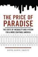 Cena raju: Koszty nierówności i wizja bardziej sprawiedliwej Ameryki - Price of Paradise: The Costs of Inequality and a Vision for a More Equitable America