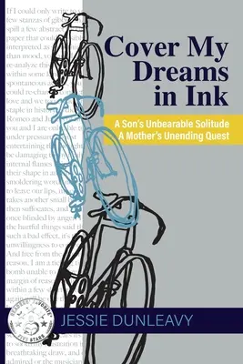 Zakryj moje sny atramentem (wyd. 2): Nieznośna samotność syna Niekończące się poszukiwania matki - Cover My Dreams in Ink (2nd ed.): A Son's Unbearable Solitude A Mother's Unending Quest