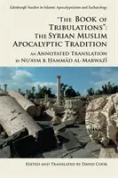 Księga udręk: Syryjska muzułmańska tradycja apokaliptyczna: Tłumaczenie z przypisami autorstwa Nu'aym B. Hammad Al-Marwazi - The Book of Tribulations: The Syrian Muslim Apocalyptic Tradition: An Annotated Translation by Nu'aym B. Hammad Al-Marwazi