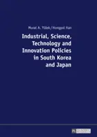 Polityka przemysłowa, naukowa, technologiczna i innowacyjna w Korei Południowej i Japonii - Industrial, Science, Technology and Innovation Policies in South Korea and Japan