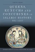 Królowe, eunuchowie i konkubiny w historii islamu, 661-1257 - Queens, Eunuchs and Concubines in Islamic History, 661-1257